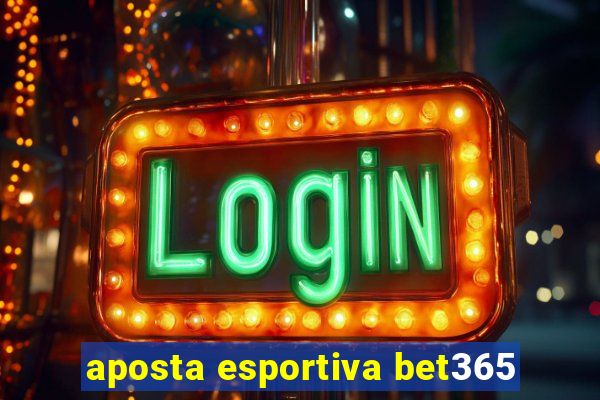 aposta esportiva bet365